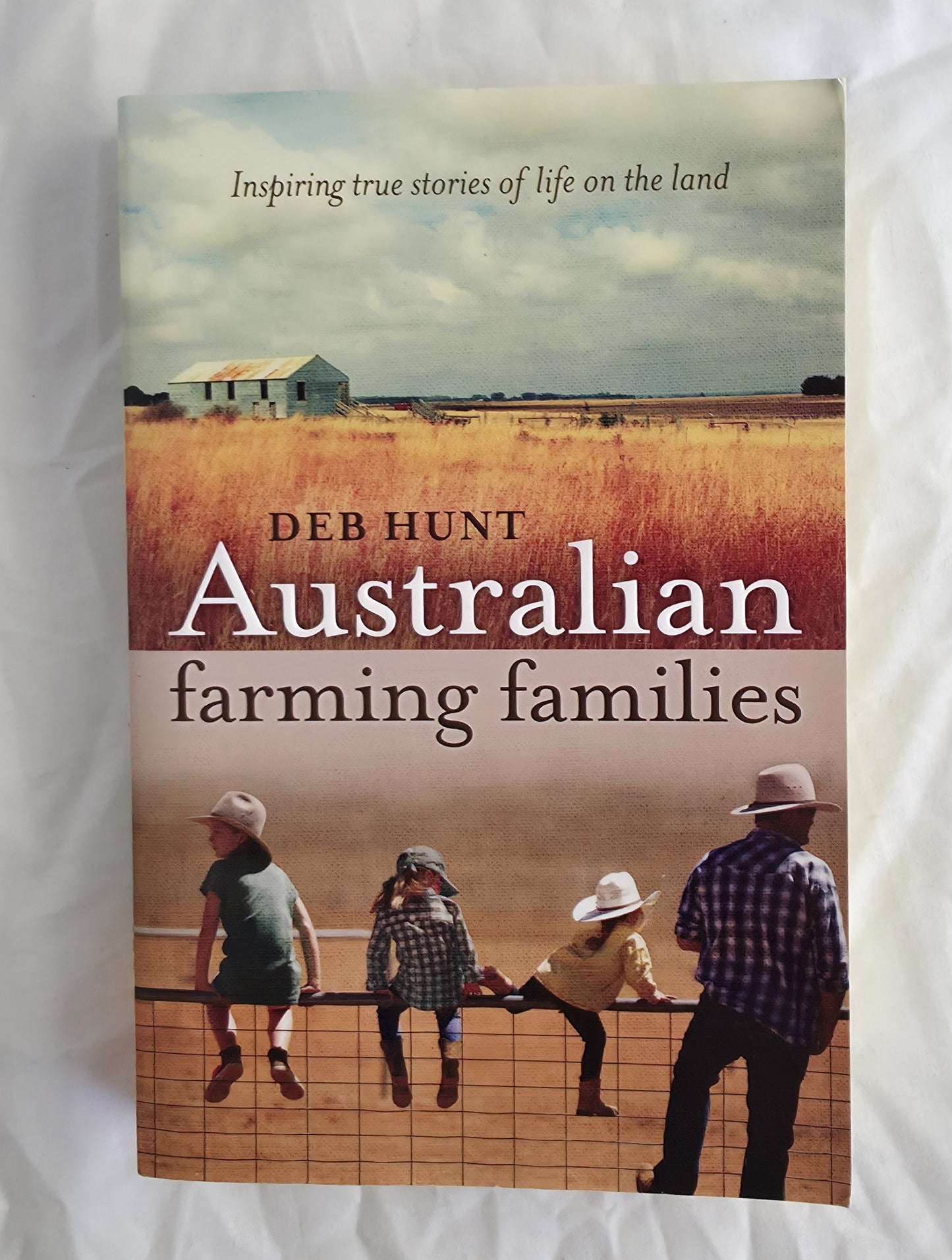 Australian Farming Families
Inspiring true stories of life on the land
by Deb Hunt