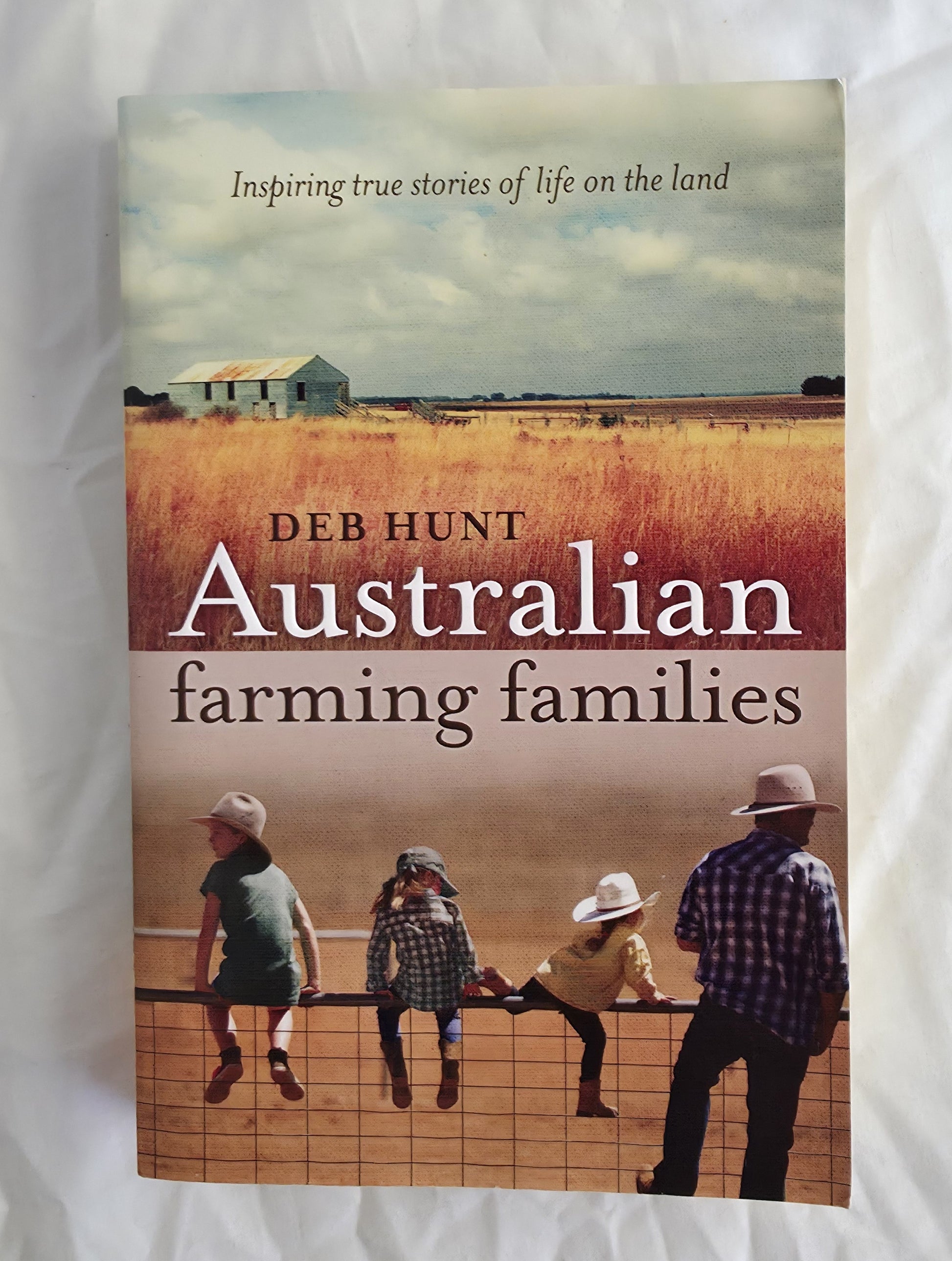 Australian Farming Families
Inspiring true stories of life on the land
by Deb Hunt