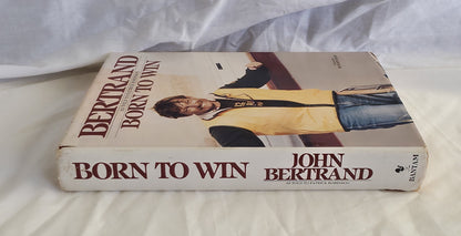 Born to Win by John Bertrand as told to Patrick Robinson