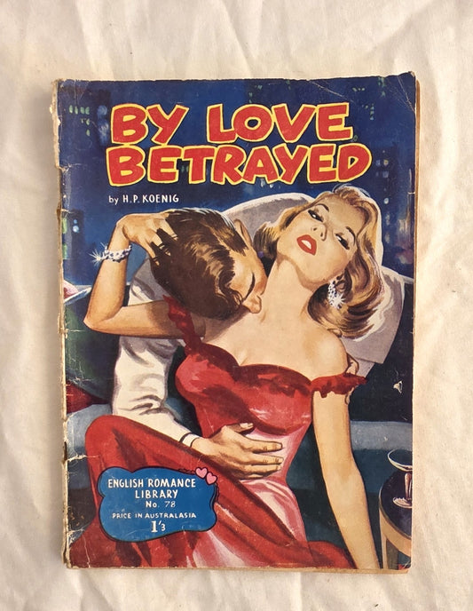 Vintage book cover titled 'By Love Betrayed' with a couple embracing on the cover.