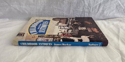 Childhood Antiques by James Mackay