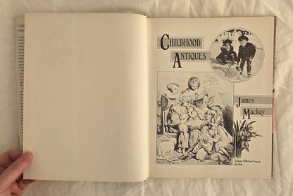 Childhood Antiques by James Mackay