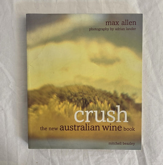 Book cover of 'Crush: The New Australian Wine Book' by Max Allen with a blurred landscape background.