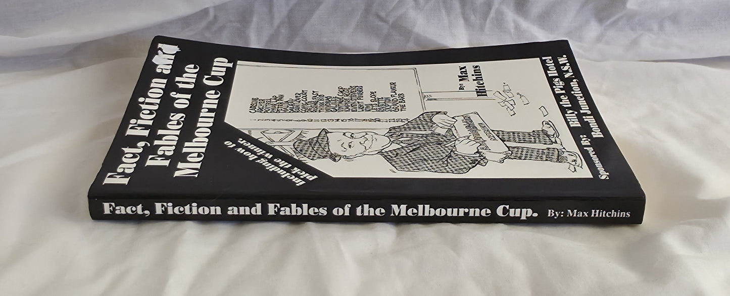 Fact, Fiction and Fables of the Melbourne Cup by Max Hitchins