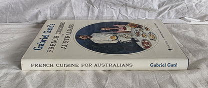 French Cuisine for Australians by Gabriel Gate and Angie Burns Gate