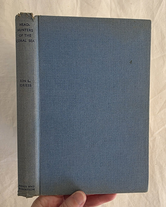 Headhunters of the Coral Sea by Ion L. Idriess