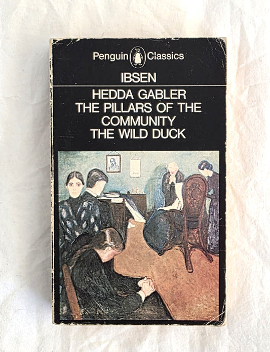 Book cover of 'Hedda Gabler', 'The Pillars of the Community', and 'The Wild Duck' by Ibsen, published by Penguin Classics.