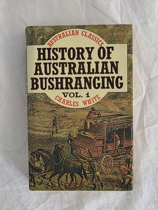 Book titled 'History of Australian Bushranging Vol. 1' by Charles White on a textured white background