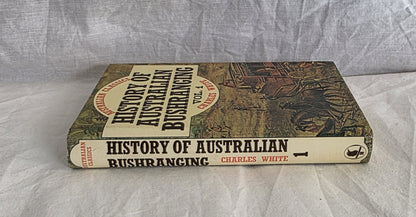 History of Australian Bushranging by Charles White
