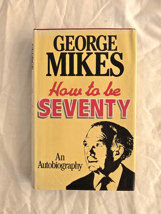 Book cover of 'How to be Seventy' by George Mikes on a textured beige background