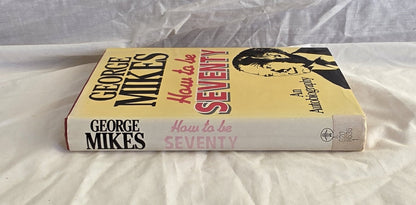 How to Be Seventy by George Mikes