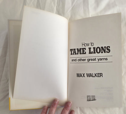 How to Tame Lions by Max Walker