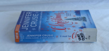 It Must Be Christmas by Jennifer Crusie, Donna Alward and Mandy Baxter