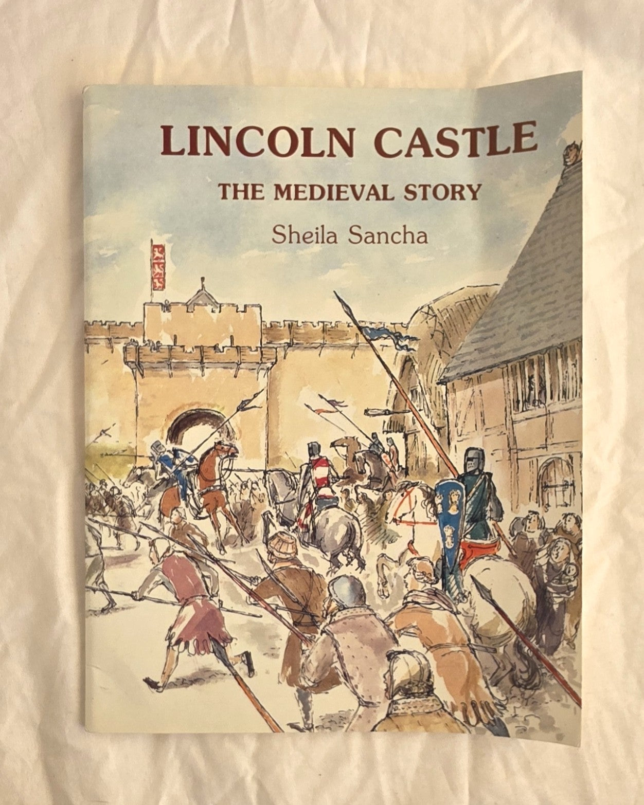 Lincoln Castle
The Medieval Story
by Sheila Sancha