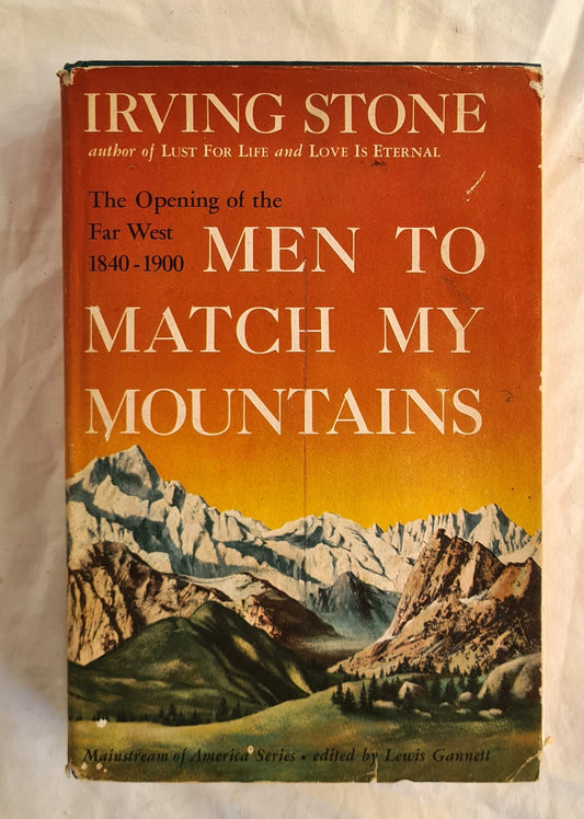 Men to Match My Mountains
The Opening of the Far West, 1840 - 1900 
by Irving Stone