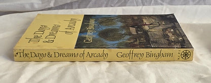 The Days and Dreams of Arcady by Geoffrey Bingham
