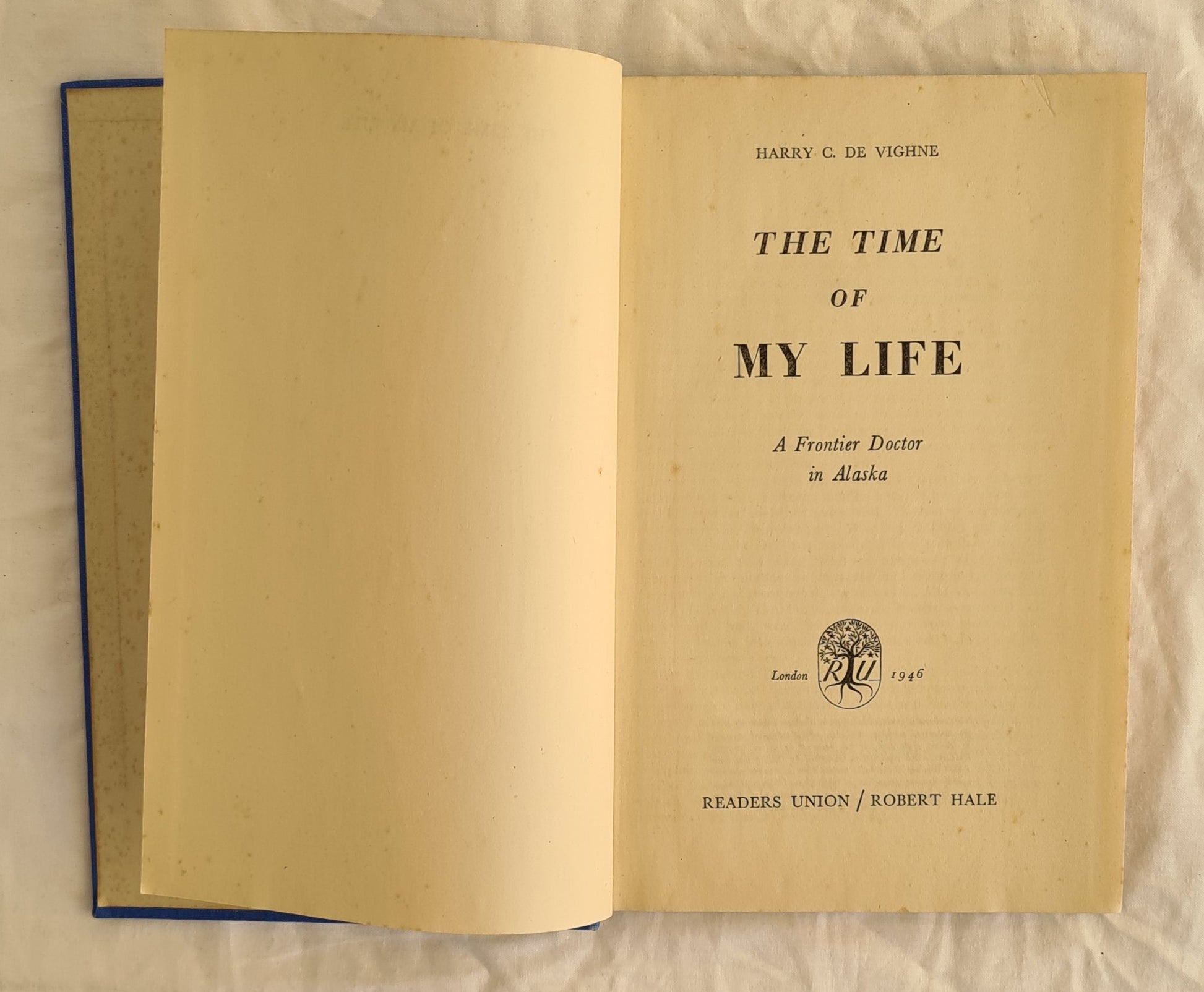 The Time of My Life
A Frontier Doctor in Alaska
by Harry C. De Vighne