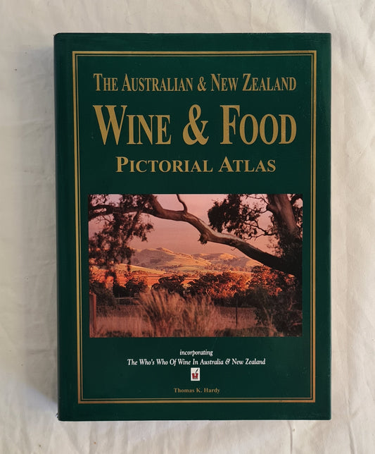 The Australian &amp; New Zealand Wine &amp; Food Pictorial Atlas

Incorporating The Who’s Who of Wine In Australia &amp; New Zealand

by Thomas K. Hardy