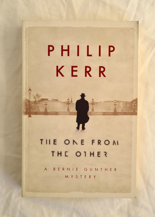 The One From the Other
A Bernie Gunther Mystery
by Philip Kerr
