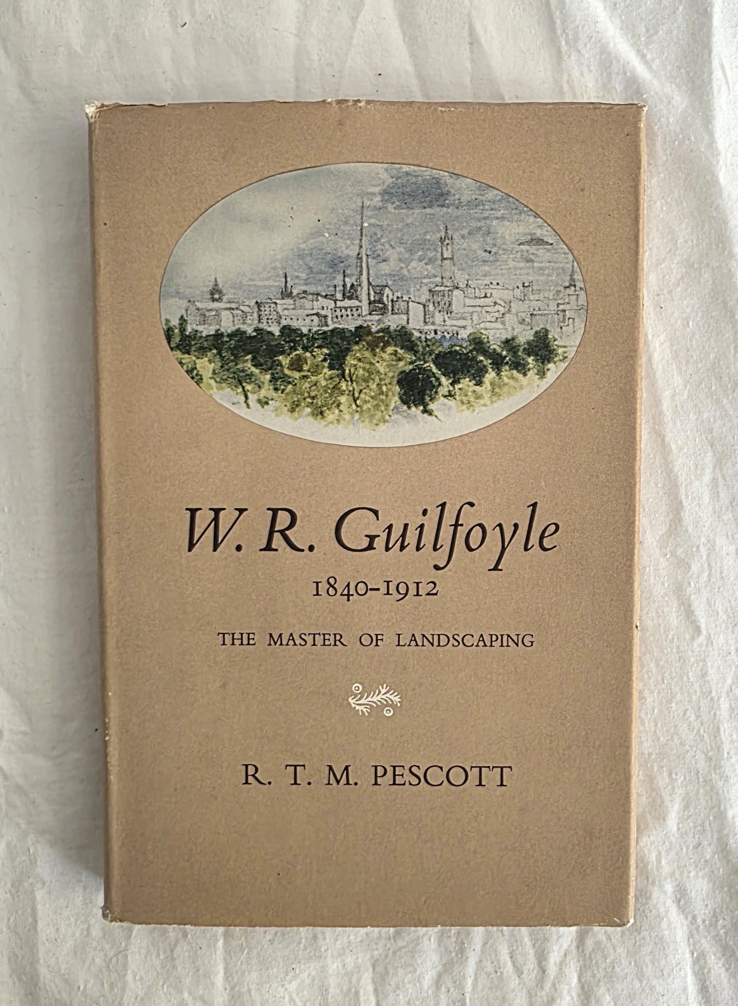 W.R.Guilfoyle The Master of Landscaping by R.T.M.Prescott