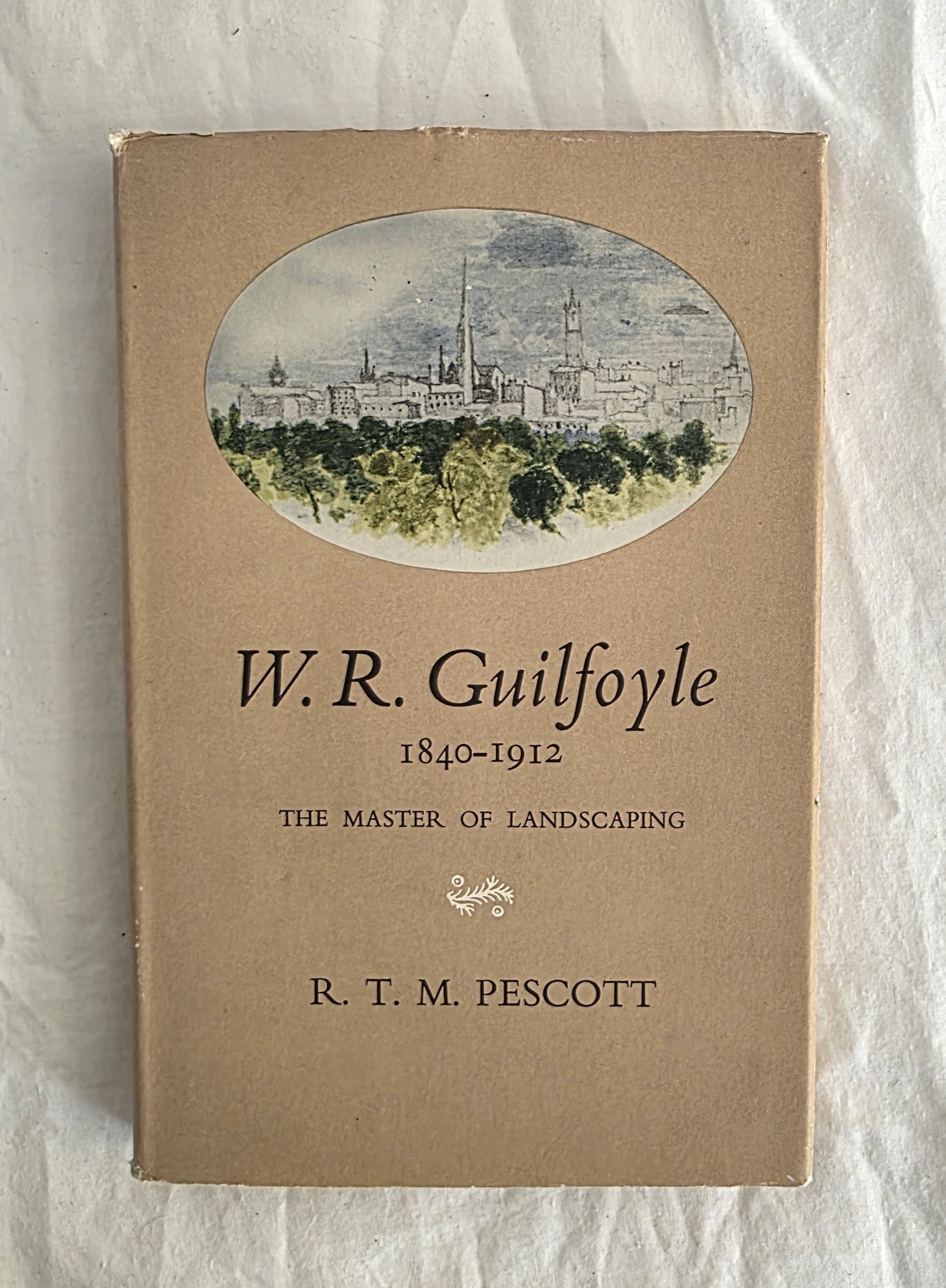 W.R.Guilfoyle The Master of Landscaping by R.T.M.Prescott