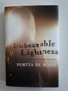 Unbearable Lightness   A Story of Loss and Gain  by Portia De Rossi