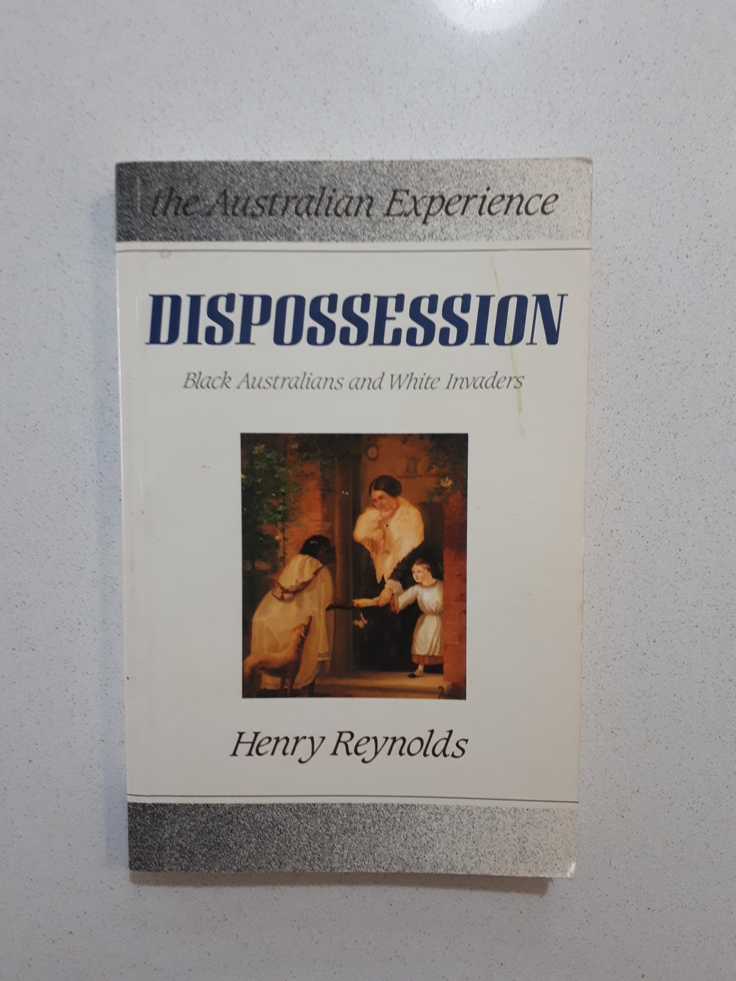 Dispossession - Black Australians and White Invaders by Henry Reynolds