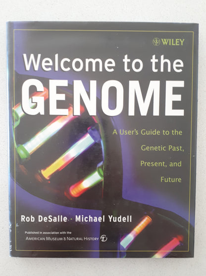 Welcome to the Genome by Rob Desalle and Michael Yudell