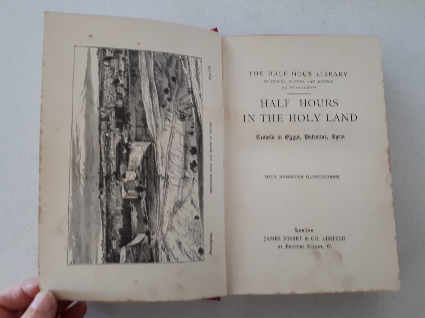 Half Hours in the Holy Land - Travels in Egypt, Palestine , Syria [c.1896]