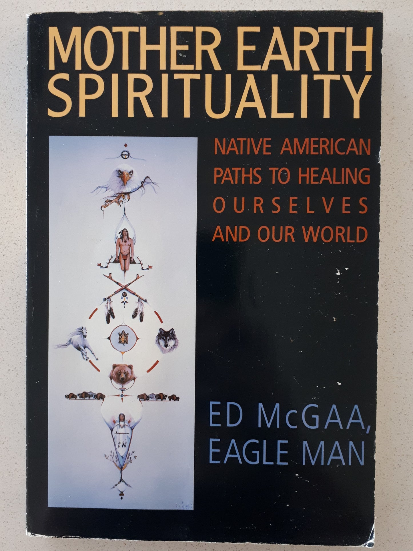 Mother Earth Spirituality by Ed McGaa, Eagle Man