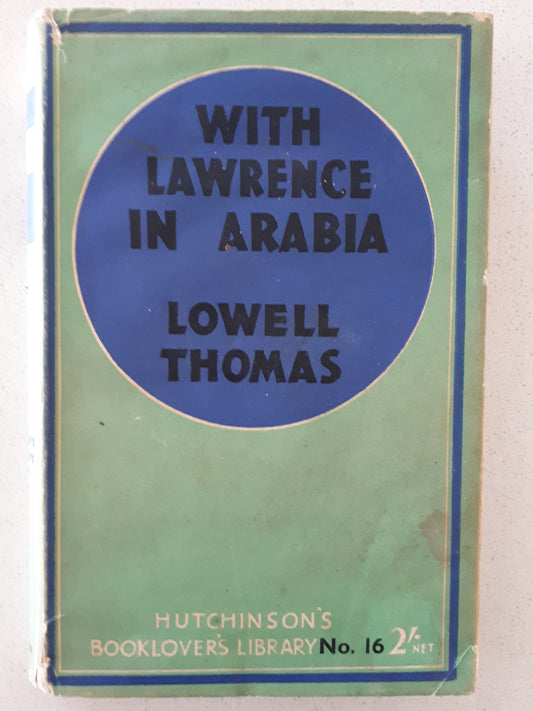 With Lawrence In Arabia by Lowell Thomas