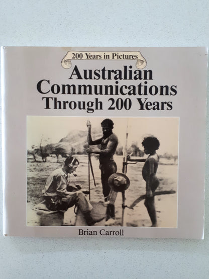 Australian Communications Through 200 Years by Brian Carroll