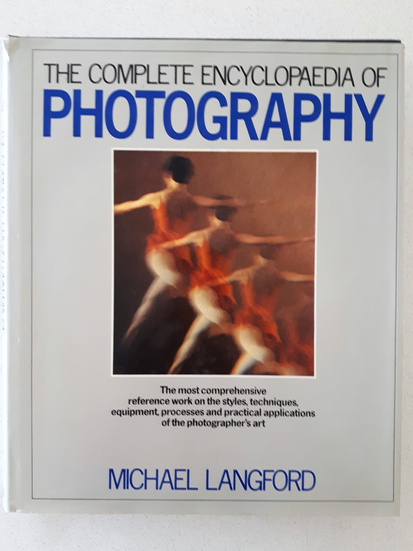 The Complete Encyclopaedia of Photography by Michael Langford