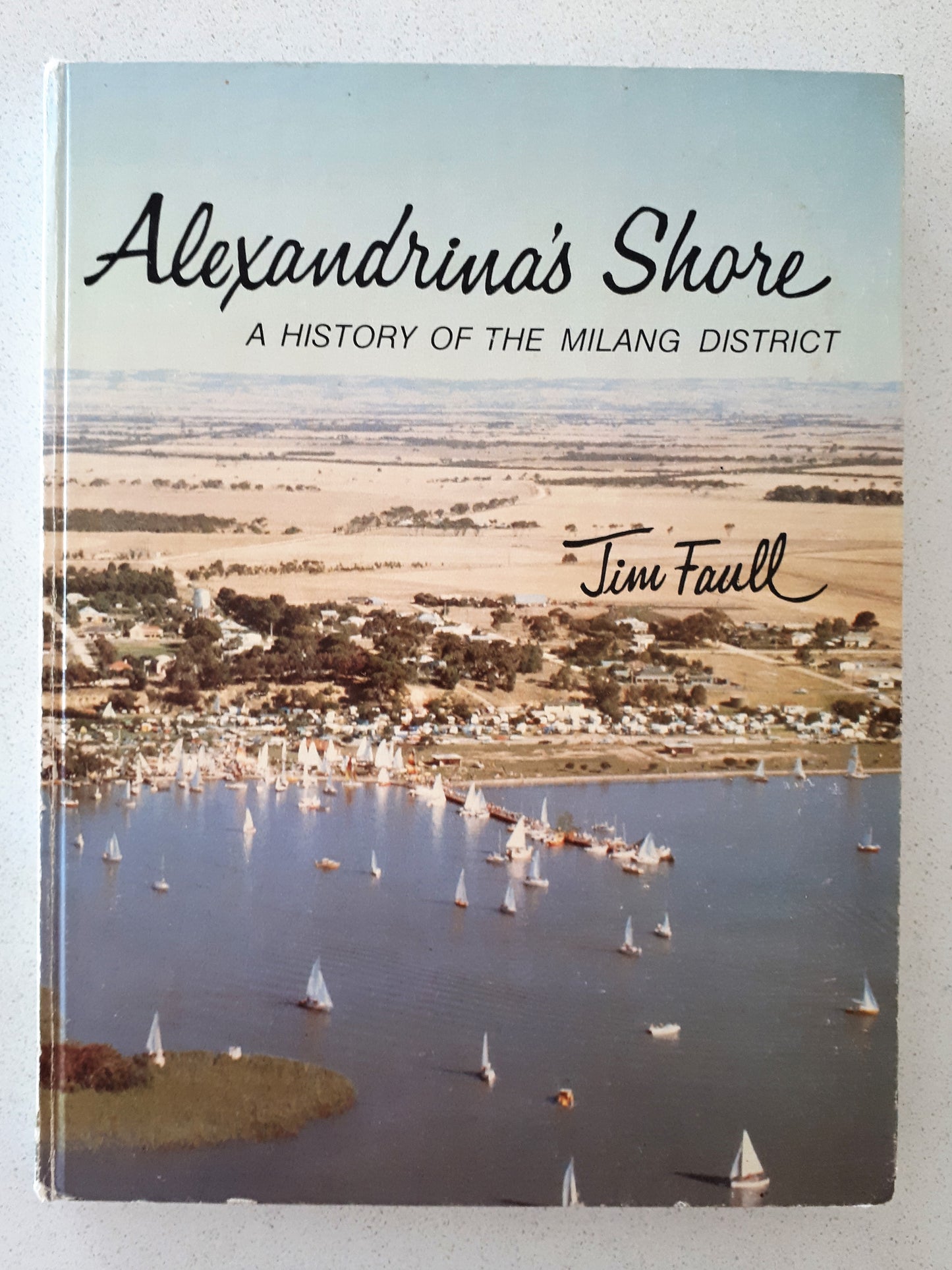 Alexandrina's Shore: A History of the Milang District by Jim Faull