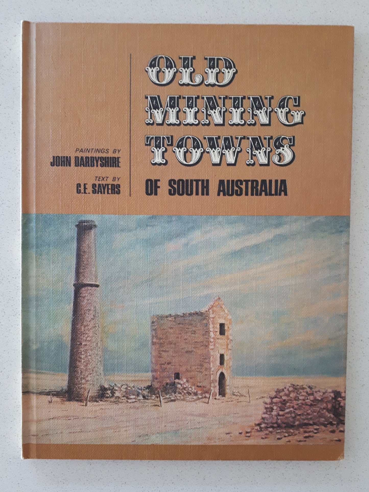 Old Mining Towns of South Australia by John Darbyshire & C. E. Sayers