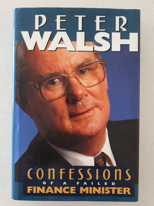 Confessions of a Failed Finance Minister by Peter Walsh