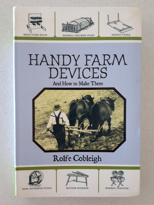 Handy Farm Devices And How To Make Them by Rolfe Cobleigh