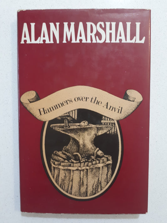 Hammers Over The Anvil by Alan Marshall