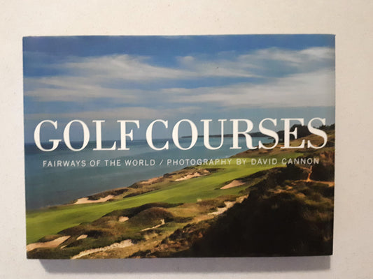 Golf Courses   Fairways Of The World   Photographs by David Cannon
