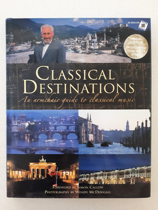 Classical Destinations by Simon Callow and Wendy McDougall (includes DVD)