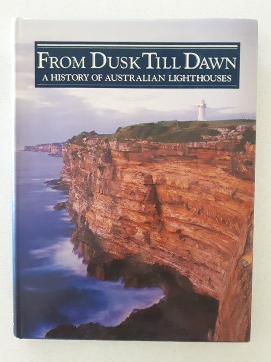 From Dusk Till Dawn - A History of Australian Lighthouses