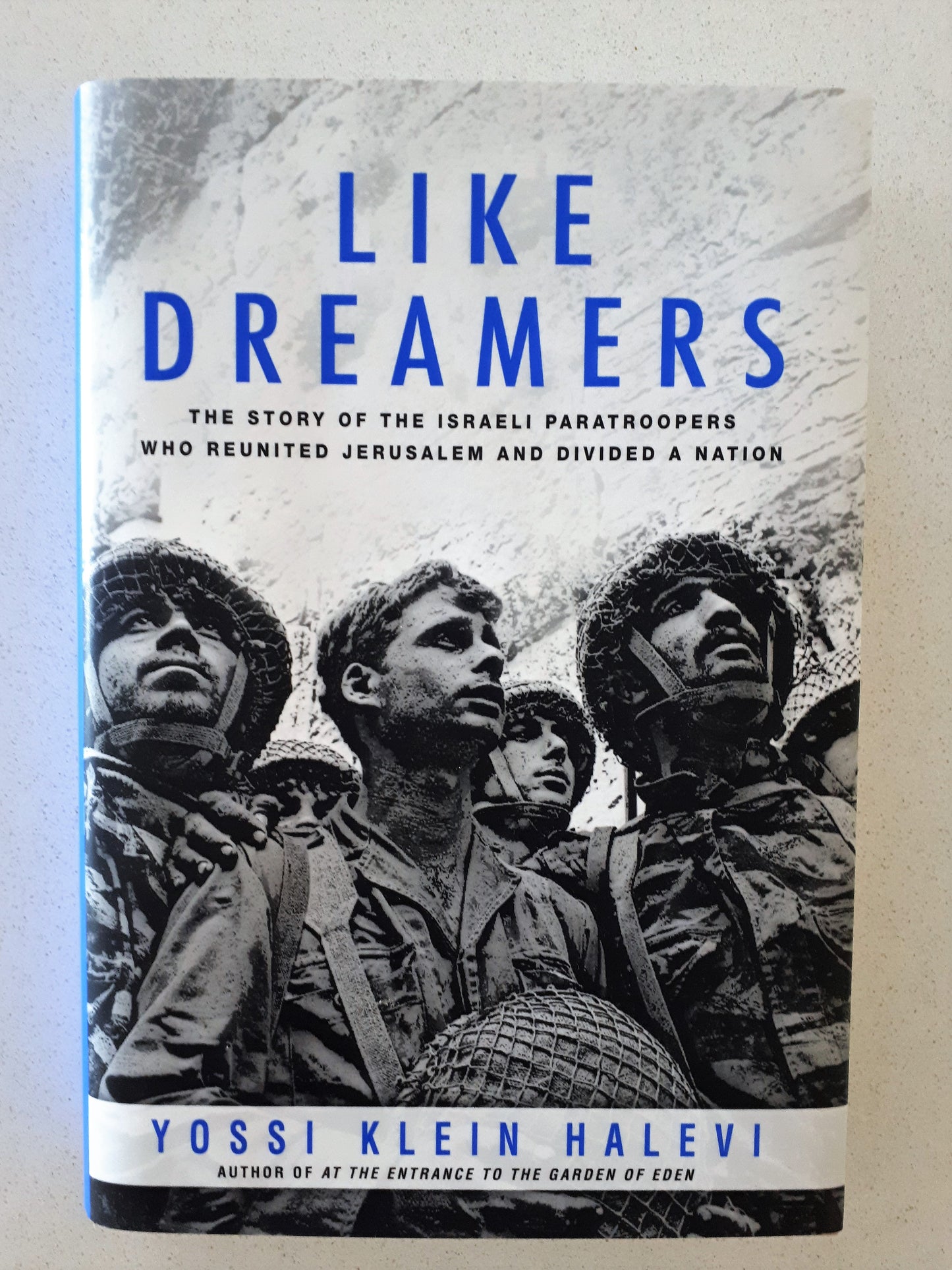 Like Dreamers  The Story of the Israli Paratroopers Who Reunited Jerusalem and Divided a Nation  by Yossi Klein Halevi