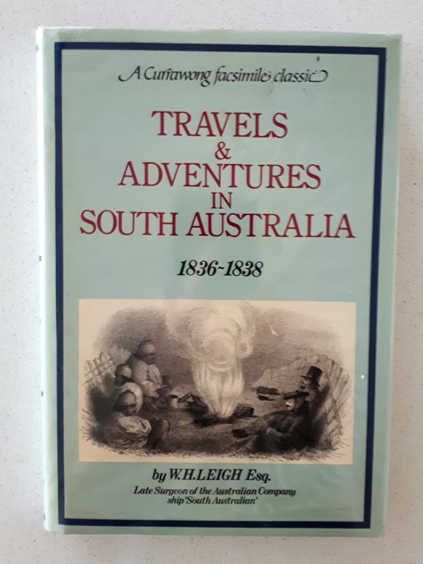 Travels & Adventures In South Australia 1836-1838 by W. H. Leigh
