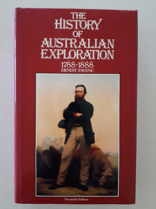 The History of Australian Exploration 1788-1888 by Ernest Favenc