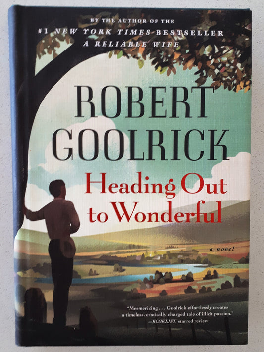 Heading Out to Wonderful by Robert Goolrick