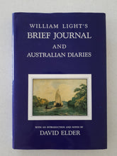 Load image into Gallery viewer, William Light&#39;s Brief Journal And Australian Diaries by David Elder