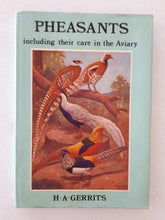 Load image into Gallery viewer, Pheasants Including Their Care in the Aviary by H. A. Gerrits