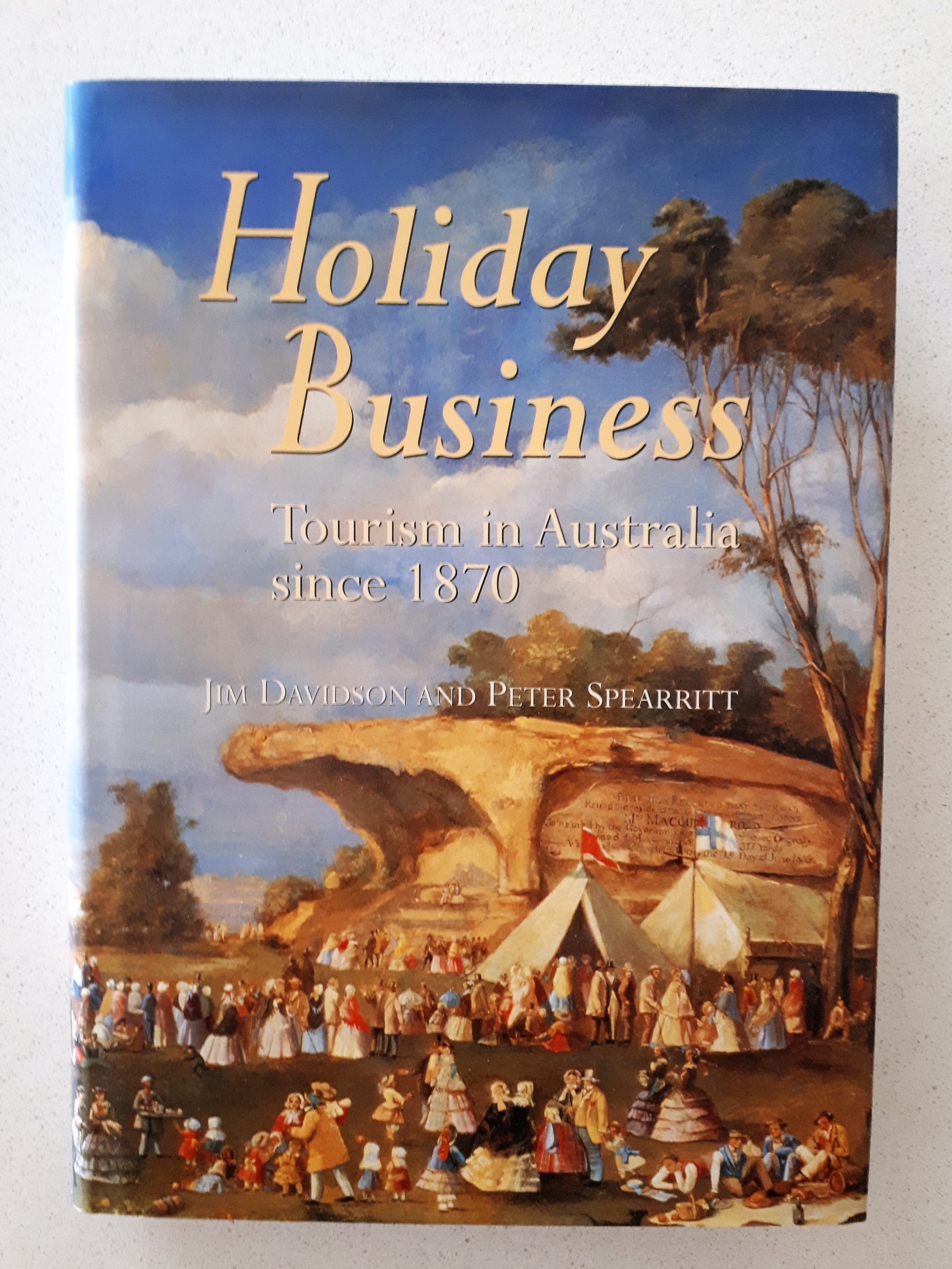 Holiday Business  Tourism in Australia since 1870  by Jim Davidson and Peter Spearritt