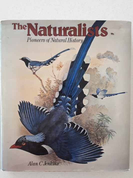 The Naturalists  Pioneers of Natural History  by Alan C. Jenkins