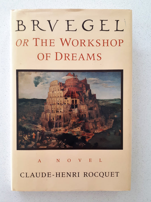 Brvegel Or The Workshop Of Dreams by Claude-Henri Rocquet